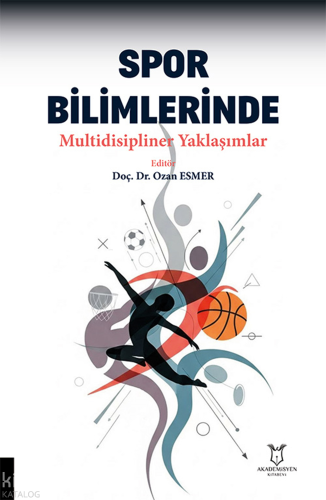 Spor Bilimlerinde Multidisipliner Yaklaşımlar | Kolektif | Akademisyen