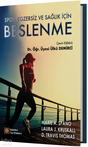 Spor, Egzersiz ve Sağlık İçin Beslenme | Marie A. Spano | İstanbul Tıp