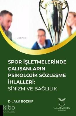 Spor İşletmelerinde Çalışanların Psikolojik Sözleşme İhlalleri: Sinizm ve Bağlılık