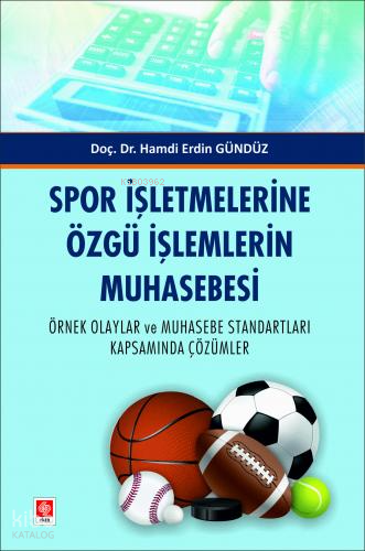 Spor İşletmelerine Özgü İşlemlerin Muhasebesi Hamdi Erdin Gündüz
