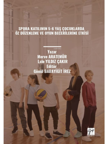 Spora Katılımın 5-6 Yaş Çocuklarda Öz Düzenleme Ve Oyun Becerilerine Etkisi