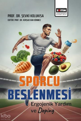Sporcu Beslenmesi;Ergojenik Yardım ve Doping | Şevki Kolukısa | Eğitim