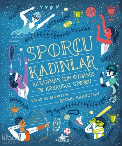 Sporcu Kadınlar: ;Kazanmak İçin Oynamış 50 Korkusuz Sporcu - Ciltli