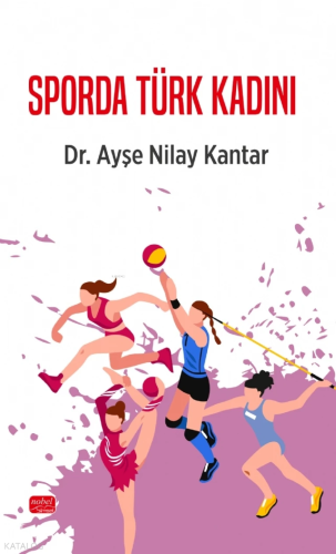 Sporda Türk Kadını | Ayşe Nilay Kantar | Nobel Bilimsel Eserler