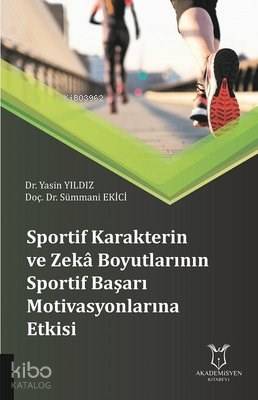 Sportif Karakterin ve Zeka Boyutlarının Sportif Başarı Motivasyonlarına Etkisi