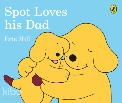 Spot Loves His Dad (Board Book)