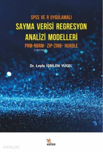 SPSS ve R Uygulamalı Sayma Verisi Regresyon Analizi Modelleri; PRM - NBRM – ZIP – ZINB - HURDLE