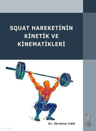 Squat Hareketinin Kinetik ve Kinematikleri | İbrahim Can | Spor Yayıne