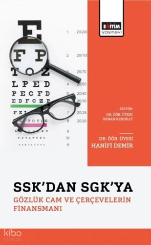 SSK’dan SGK’ya Gözlük Cam ve Çerçevelerin Finansmanı | Hanifi Demir | 