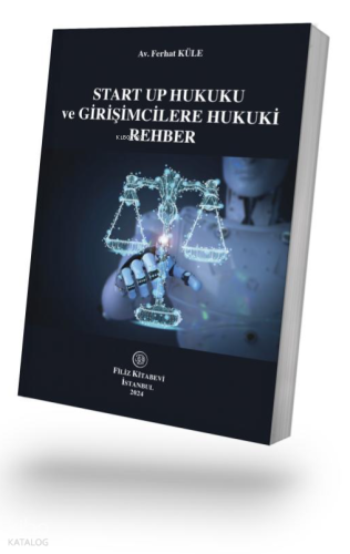 Start Up Hukuku ve Girişimcilere Hukuki Rehber