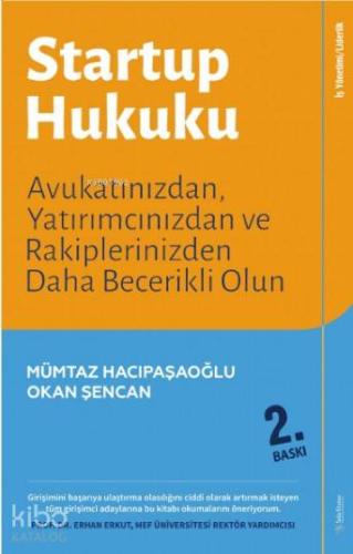 Startup Hukuku; Avukatınızdan, Yatırımcınızdan ve Rakiplerinizden Daha Becerikli Olun