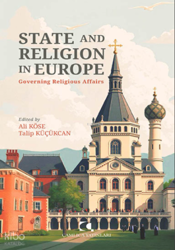 State and Religion in Europe;Governing Religious Affairs | Ali Köse | 