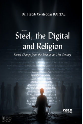Steel, the Digital, and Religion;Social Change from the 20th to the 21st Century