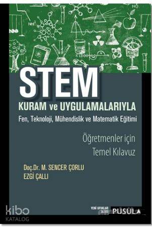 Stem Kuram ve Uygulamaları; Fen, Teknoloji, Mühendislik ve Matematik E