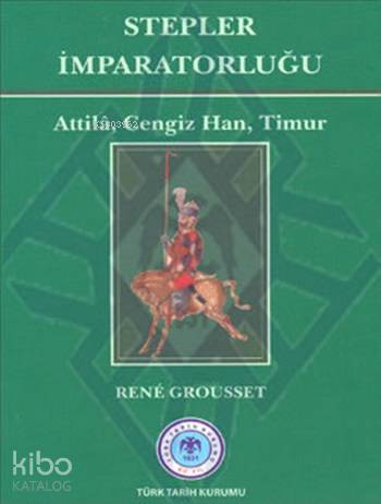 Stepler İmparatorluğu; Attilâ, Cengiz Han, Timur