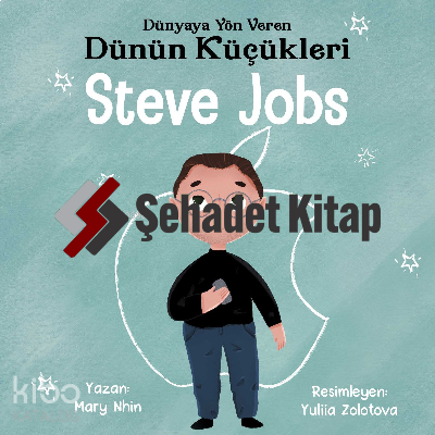 Steve Jobs - Dünyaya Yön Veren Dünün Küçükleri