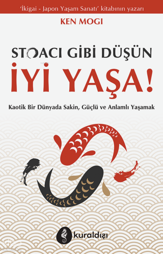 Stoacı Gibi Düşün İyi Yaşa! | Ken Mogi | Kuraldışı Yayıncılık