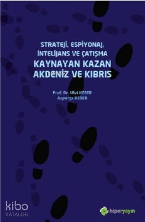 Strateji, Espiyonaj, İntelijans ve Çatışma Kaynayan Kazan Akdeniz ve Kıbrıs