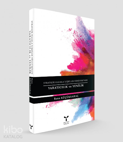 Stratejik Halkla İlişkiler Yönetiminde Yaratıcılık ve Yenilik