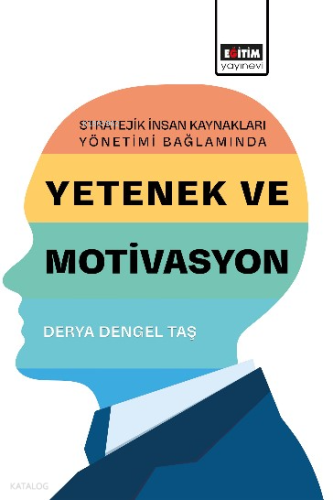 Stratejik İnsan Kaynakları Yönetimi Bağlamında Yetenek ve Motivasyon