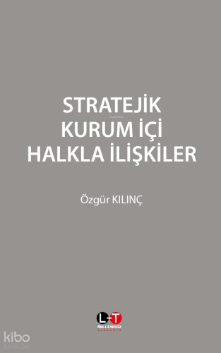 Stratejik Kurum İçi Halkla İlişkiler | Özgür Kılınç | Literatürk Yayın