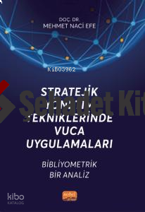 Stratejik Yönetim Tekniklerinde Vuca Uygulamaları ;Bibliyometrik Bir Analiz