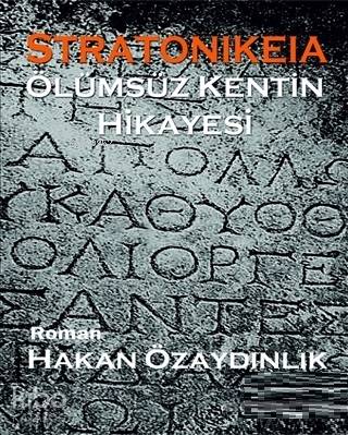 Stratonikeia; Ölümsüz Kentin Hikayesi | Hakan Özaydınlık | İlkim Ozan 