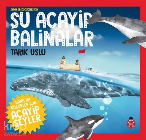 Şu Acayip Balinalar; Daha da Küçükler İçin