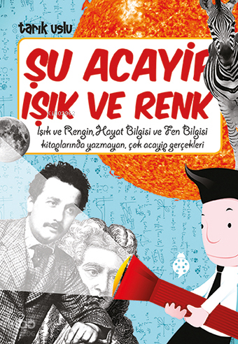 Şu Acayip Işık ve Renk | Tarık Uslu | Uğurböceği Yayınları