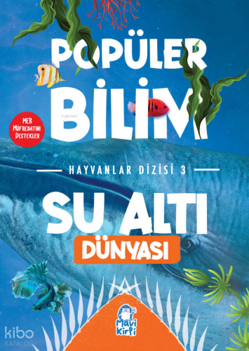 Su Altı Dünyası - Popüler Bilim Hayvanlar Dizisi 3 | Kolektif | Mavi K