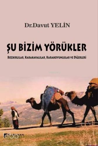 Şu Bizim Yörükler; Bozkırlılar, Karakayalılar, Karakoyunlular ve Diğerleri