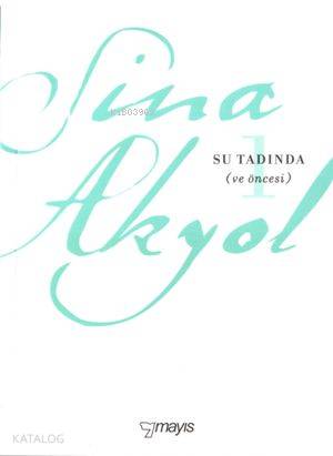 Su Tadında; (ve öncesi) | Sina Akyol | Mayıs Yayınları