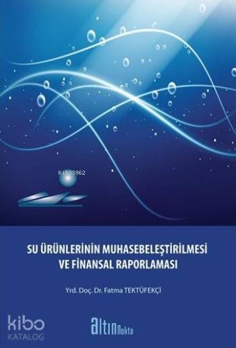 Su Ürünlerinin Muhasebeleştirilmesi; ve Finansal Raporlaması