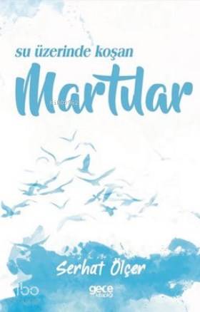 Su Üzerinde Koşan Martılar