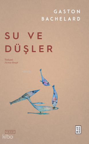 Su ve Düşler | Gaston Bachelard | Ketebe Yayınları