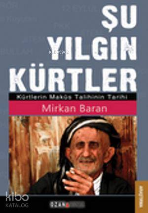 Şu Yılgın Kürtler; Kürtlerin Maküs Talihinin Tarihi