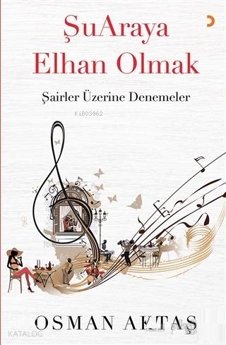 Şuaraya Elhan Olmak; Şairler Üzerine Denemeler