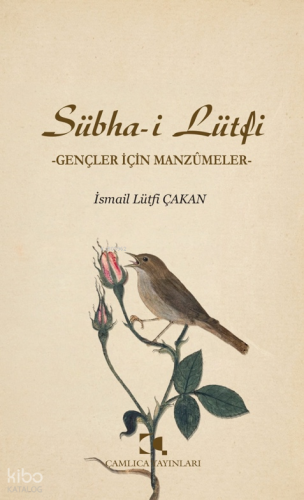 Sübha-i Lütfi;Gençler İçin Manzumeler | İsmail Lütfi Çakan | Çamlıca Y