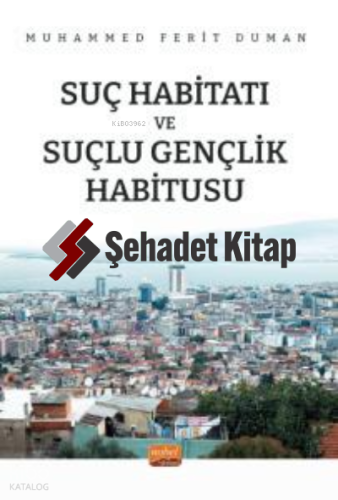 Suç Habibatı Ve Suçlu Gençlik Habitusu