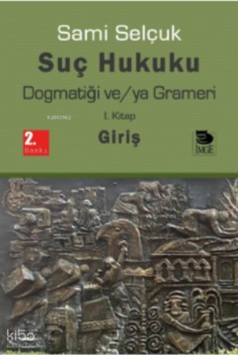 Suç Hukuku Dogmatiği ve/ya Grameri I. Kitap Giriş