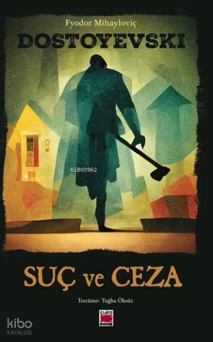 Suç ve Ceza | Fyodor Mihayloviç Dostoyevski | Elips Kitap