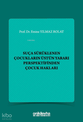 Suça Sürüklenen Çocukların Üstün Yararı Perspektifinden Çocuk Hakları 