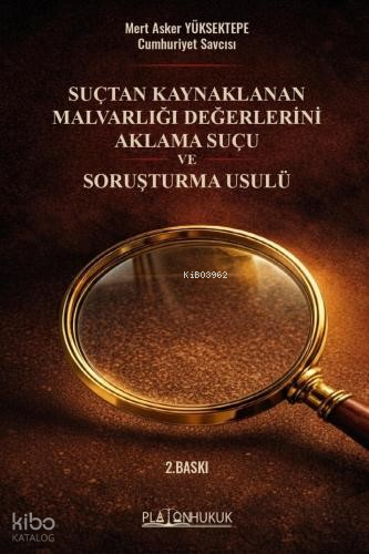 Suçtan Kaynaklanan Malvarlığı Değerlerini Aklama Suçu ve Soruşturma Usulü