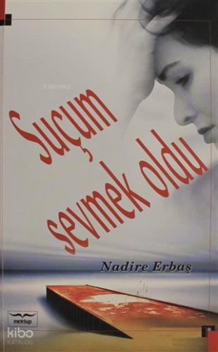 Suçum Sevmek Oldu | Nadire Erbaş | Mektup Yayınları