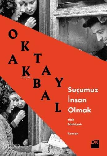 Suçumuz İnsan Olmak | Oktay Akbal | Doğan Kitap