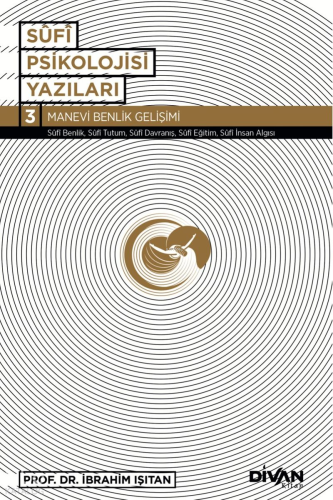 Sufi Psikolojisi Yazıları 3;Manevi Benlik Gelişimi | İbrahim Işıtan | 
