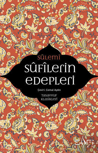 Sufilerin Edepleri; Tasavvuf Klasikleri | Ebu Abdurrahman Es-Sülemi | 