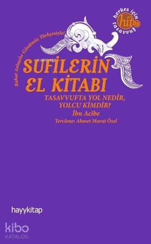 Sufilerin El Kitabı; Tasavvufta Yol Nedir, Yolcu Kimdir?