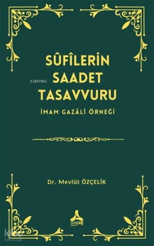 Sufilerin Saadet Tasavvuru - İmam Gazali Örneği