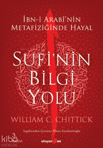 Sufi'nin Bilgi Yolu; İbn-i Arabi'nin Metafiziğinde Hayal